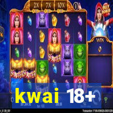 kwai 18+